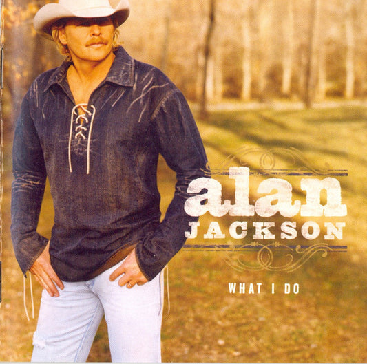 Alan Jackson (2) : What I Do (HDCD, Album, Son)