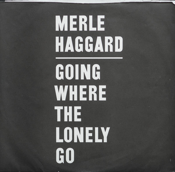 Merle Haggard : Going Where The Lonely Go (LP, Album, Pit)