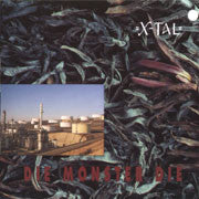 X-Tal : Die Monster Die (LP, Album)