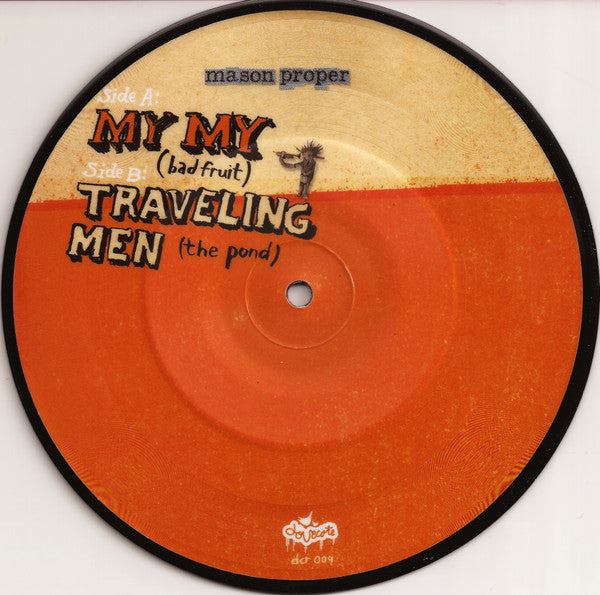 Mason Proper : My My (Bad Fruit) (7", Single, Pic)
