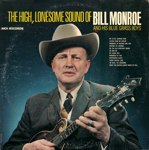Bill Monroe And His Blue Grass Boys* : The High, Lonesome Sound Of Bill Monroe And His Bluegrass Boys (LP, Comp, RE)