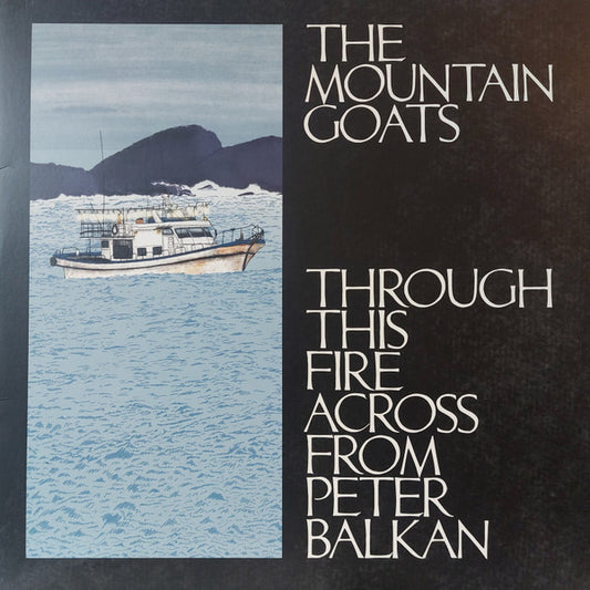 The Mountain Goats : Through This Fire Across From Peter Balkan (2xLP)