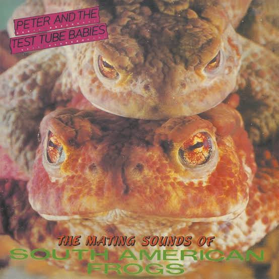 Peter And The Test Tube Babies : The Mating Sounds Of South American Frogs (LP, RE, RM)