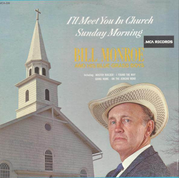 Bill Monroe & His Blue Grass Boys : I'll Meet You In Church Sunday Morning (LP, Album, RE)