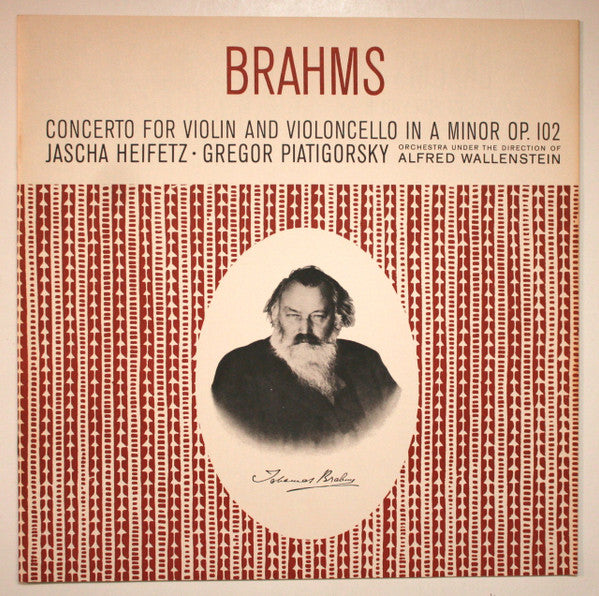 Heifetz* • Piatigorsky*, Brahms*, Orchestra* Under The Direction Of Alfred Wallenstein : Concerto For Violin And Cello (LP, Album)