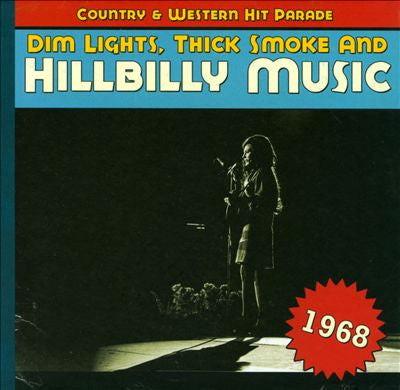Various : Dim Lights, Thick Smoke & Hillbilly Music: Country & Western Hit Parade - 1968 (CD, Comp)