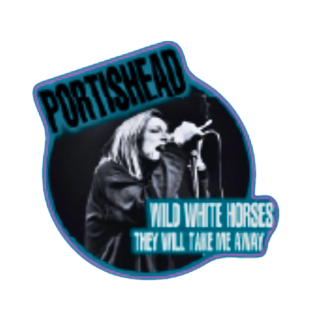 Sticker of Portishead with text 'Wild White Horses They Will Take Me Away' on a white background