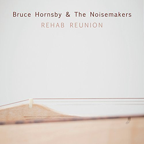 Bruce Hornsby And The Noisemakers : Rehab Reunion (CD, Album, Dig)