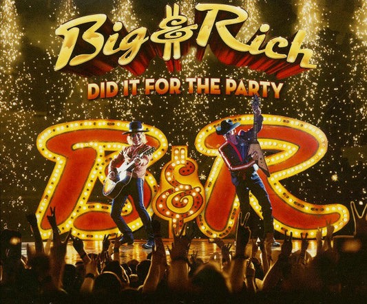 Big & Rich : Did It For The Party (CD, Album)