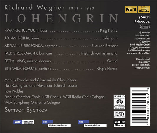 Richard Wagner • Semyon Bychkov • Johan Botha • Adrianne Pieczonka • Petra Lang • Kwangchul Youn • Falk Struckmann • Eike Wilm Schulte • WDR Rundfunkchor Köln • NDR Chor • Prague Chamber Choir • WDR Sinfonieorchester Köln : Lohengrin (3xSACD, Hybrid, Multichannel, Album)
