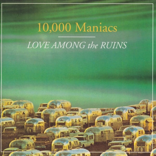 10,000 Maniacs : Love Among The Ruins (CD, Album)