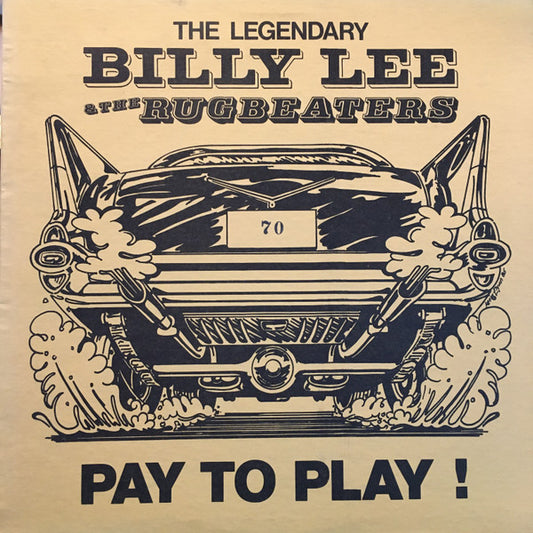 The Legendary Billy Lee And The Rugbeaters* : Pay To Play! (LP, Album)