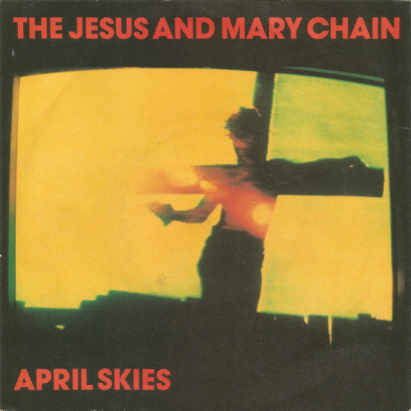The Jesus And Mary Chain : April Skies (7", Single, Sil)