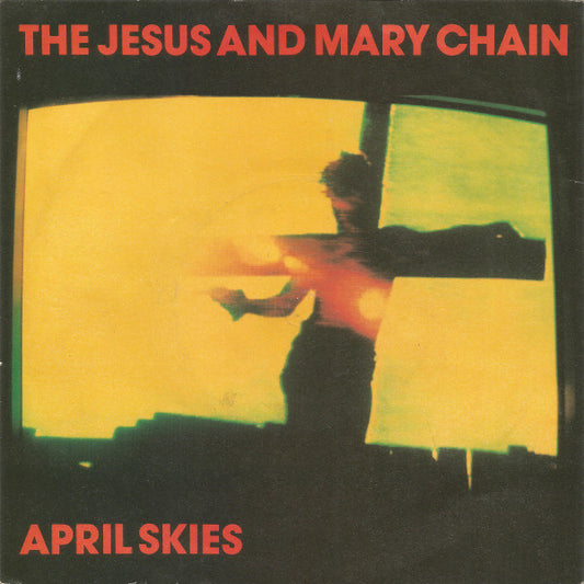 The Jesus And Mary Chain : April Skies (7", Single, Sil)