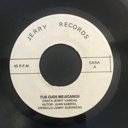 Jerry Vargas : Tus Ojos Mejicanos / Quedade Con Tu Dinero (7")