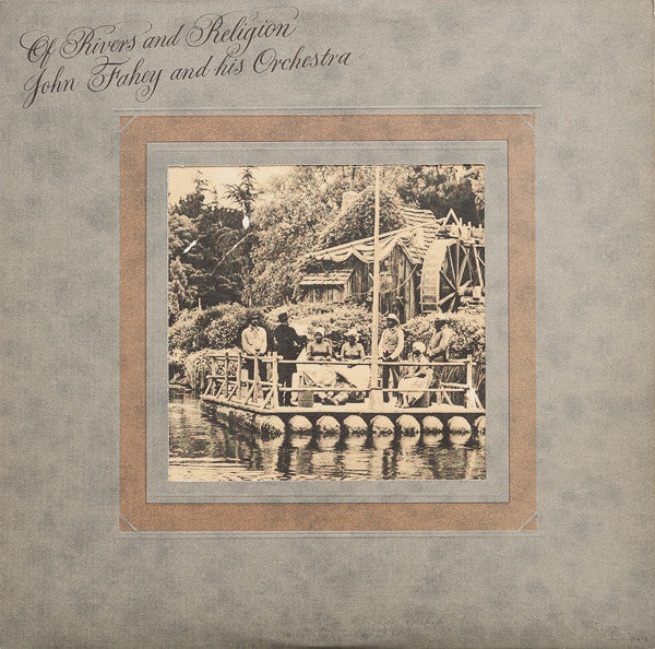 John Fahey And His Orchestra* : Of Rivers And Religion (LP, Album, Die)