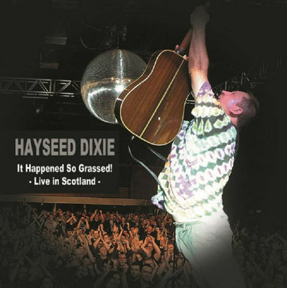 Hayseed Dixie : It Happened So Grassed! - Live In Scotland (2xLP, Album, RSD)
