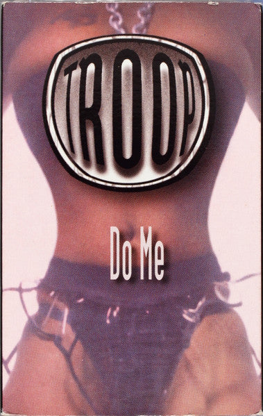 Troop (3) : Do Me (Cass)
