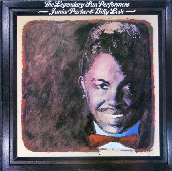 Junior Parker* / Billy Love* : The Legendary Sun Performers (LP, Comp, Mono, "Mo)