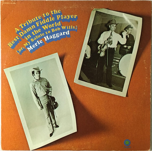 Merle Haggard : A Tribute To The Best Damn Fiddle Player In The World (Or, My Salute To Bob Wills) (LP, Album, Win)