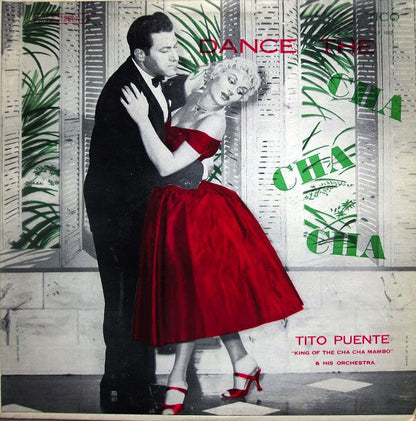 Tito Puente "King Of The Cha Cha Mambo" & His Orchestra* : Dance The Cha Cha Cha (LP, Album, Mono, Lam)