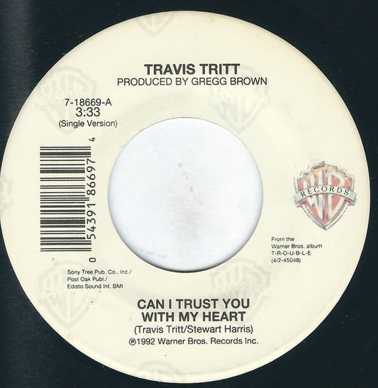Travis Tritt : Can I Trust You With My Heart (7")