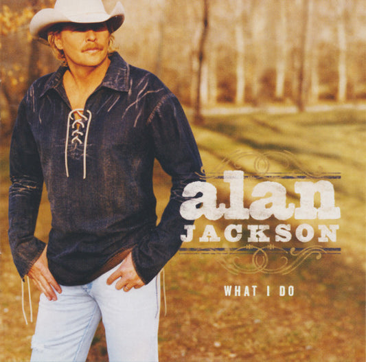 Alan Jackson (2) : What I Do (HDCD, Album, Son)