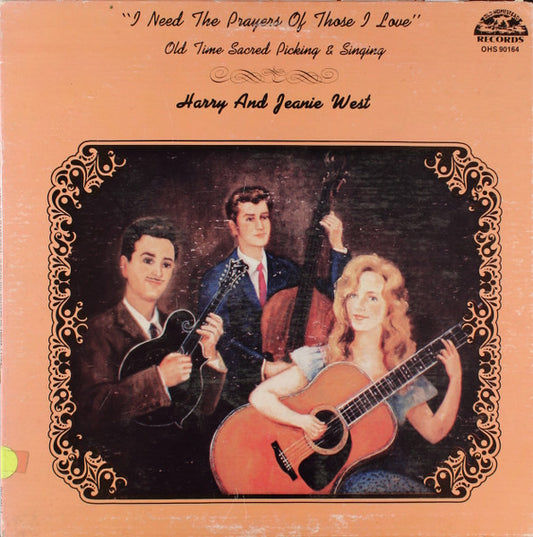Harry And Jeanie West : "I Need The Prayers Of Those I Love" Old Time Sacred Picking & Singing (LP, Album)