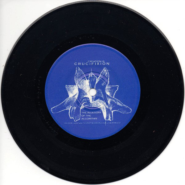 Creation Is Crucifixion / [Fate Of] Icarus* : Creation Is Crucifixion / [Fate Of] Icarus (7")