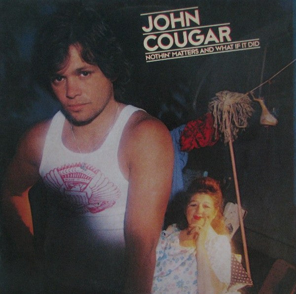 John Cougar Mellencamp : Nothin' Matters And What If It Did (LP, Album, 56)