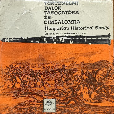 Burka S.*, Németh J.* : Történelmi Dalok Tárogatóra És Cimbalomra * Hungarian Historical Songs (LP)