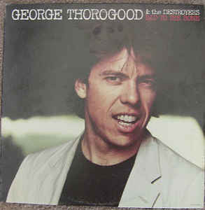 George Thorogood & The Destroyers : Bad To The Bone (LP, Album, Club, RCA)
