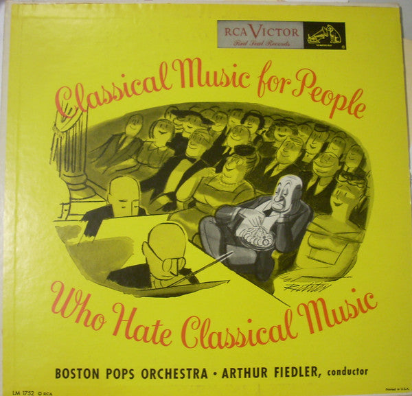 Boston Pops Orchestra • Arthur Fiedler : Classical Music For People Who Hate Classical Music (LP, Album, Mono)