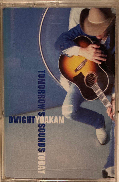 Dwight Yoakam : Tomorrow's Sound Today (Cass, Album)
