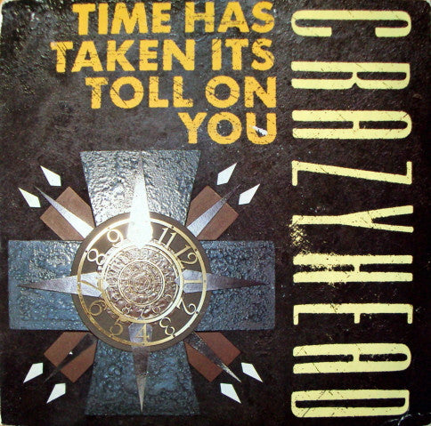 Crazyhead : Time Has Taken Its Toll On You (7", Single, Pap)