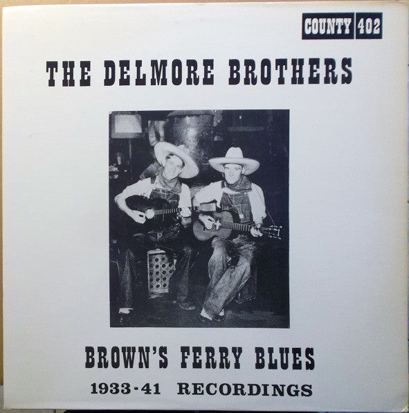 The Delmore Brothers : Brown's Ferry Blues (1933-41 Recordings) (LP, Album, Comp)