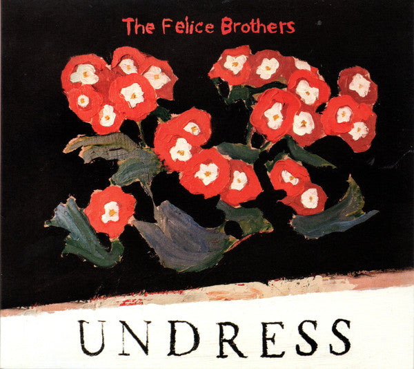 The Felice Brothers : Undress (CD, Album)