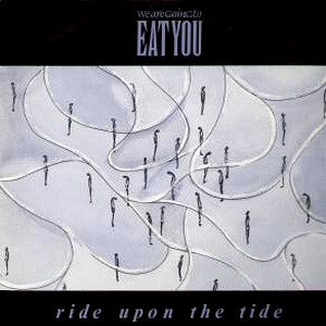We Are Going To Eat You : Ride Upon The Tide (12")