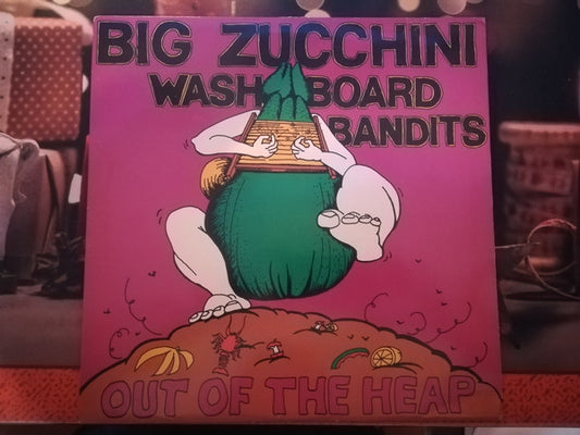 Big Zucchini Washboard Bandits : Out Of The Heap (LP, Album)