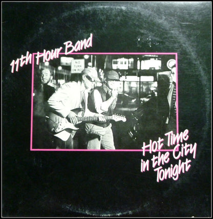 11th Hour Band : Hot Time In The City Tonight (LP, Album)