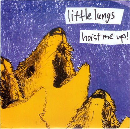 Little Lungs : Hoist Me Up! (7", EP)