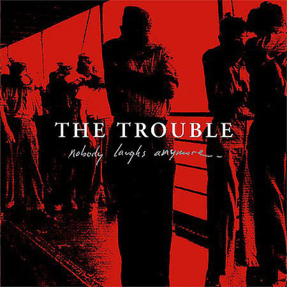 The Trouble : Nobody Laughs Anymore (CD, Album, RE)