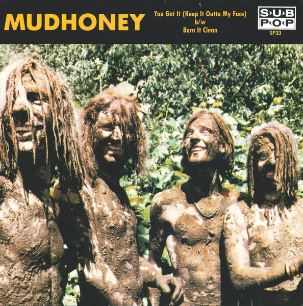 Mudhoney : You Got It (Keep It Outta My Face) b/w Burn It Clean (7", Single, Whi)