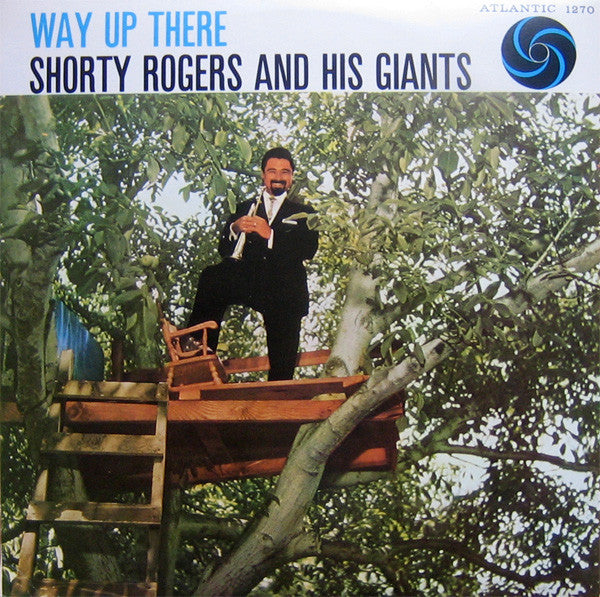 Shorty Rogers & His Giants* : Way Up There (LP, Album, RE)