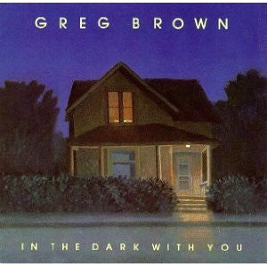 Greg Brown (3) : In The Dark With You (LP, Album, Wak)