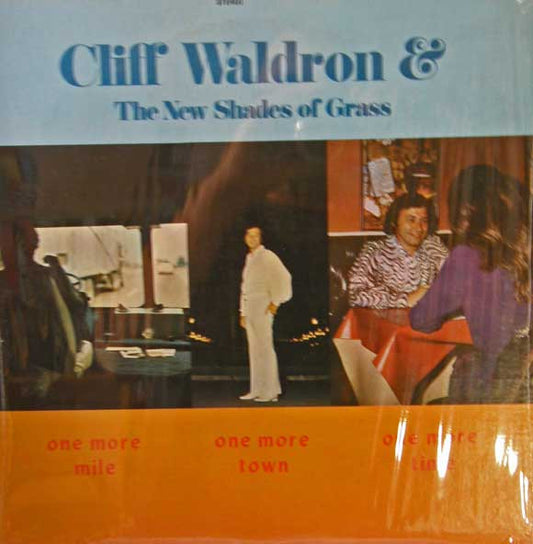 Cliff Waldron & The New Shades Of Grass* : One More Mile - One More Town - One More Time (LP, Album)