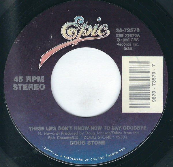 Doug Stone : These Lips Don't Know How To Say Goodbye (7", Single, Styrene, Car)