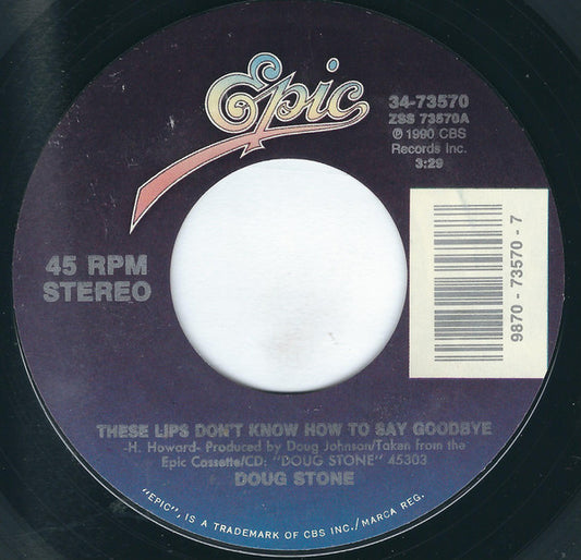 Doug Stone : These Lips Don't Know How To Say Goodbye (7", Single, Styrene, Car)