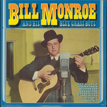Bill Monroe & His Blue Grass Boys : The Classic Bluegrass Recordings Volume 1 (LP, Comp)