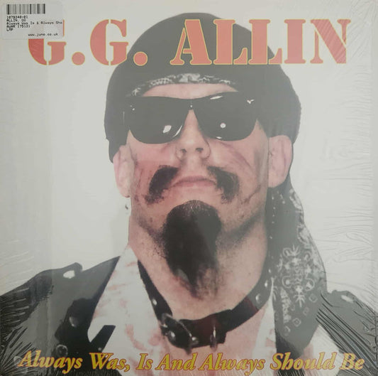 G.G. Allin* : Always Was, Is And Always Shall Be (LP, Album, RE)